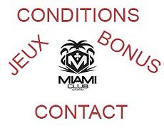 logo Miami club + JEUX + BONUS + CONDITIONS + CONTACT